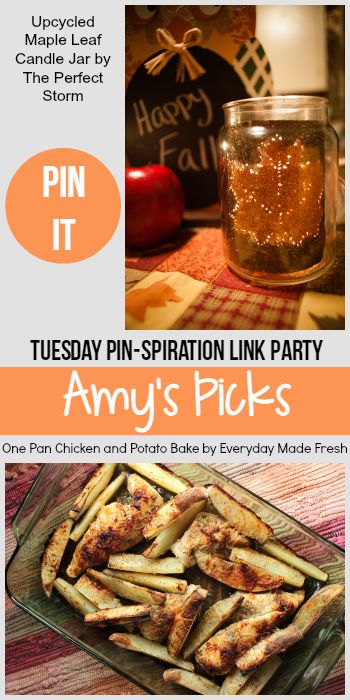 Amy's Picks | Upcycled Maple Leaf Candle Jar/One Pan Chicken and Potato Bake | Tuesday PIN-spiration Link Party www.thestitchinmommy.com