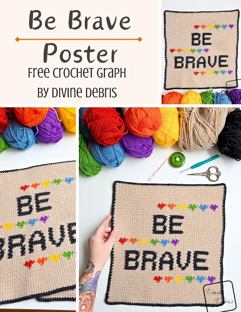 Learn to make the Be Brave Poster crochet pattern from a free graph by Divine Debris. This design is great Pride month for crochet, knitting, Intarsia crochet, or cross stitch.